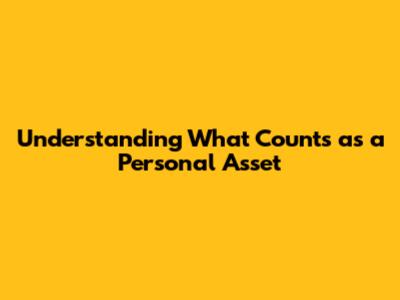 Understanding What Counts as a Personal Asset