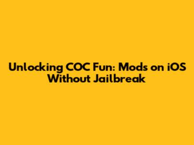Unlocking COC Fun: Mods on iOS Without Jailbreak