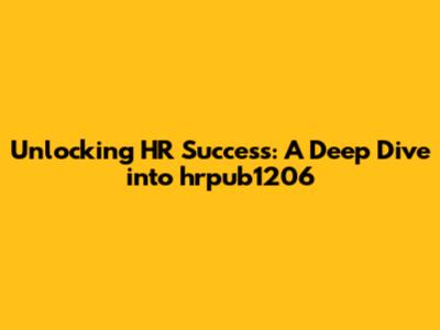 Unlocking HR Success: A Deep Dive into hrpub1206