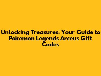 Unlocking Treasures: Your Guide to Pokemon Legends Arceus Gift Codes