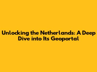 Unlocking the Netherlands: A Deep Dive into Its Geoportal
