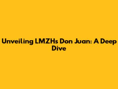 Unveiling LMZH's Don Juan: A Deep Dive