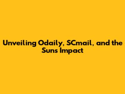 Unveiling Odaily, SCmail, and the Sun's Impact