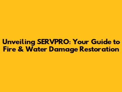 Unveiling SERVPRO: Your Guide to Fire & Water Damage Restoration