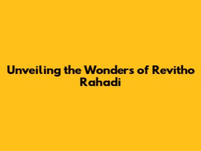 Unveiling the Wonders of Revitho Rahadi
