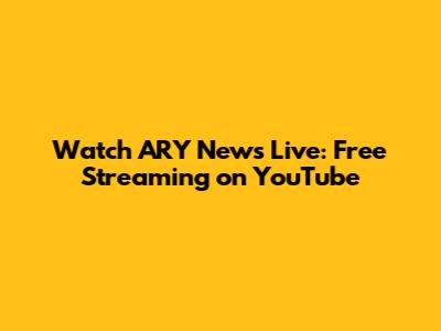 Watch ARY News Live: Free Streaming on YouTube