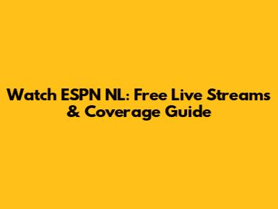 Watch ESPN NL: Free Live Streams & Coverage Guide