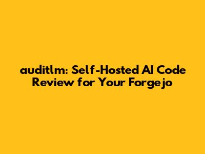 auditlm: Self-Hosted AI Code Review for Your Forgejo