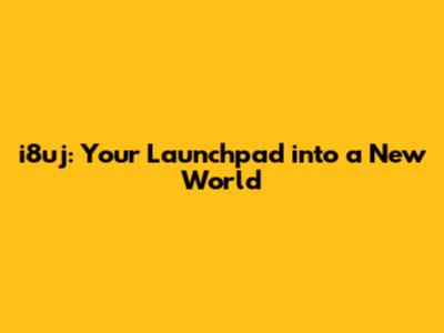 i8uj: Your Launchpad into a New World