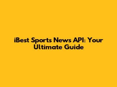 iBest Sports News API: Your Ultimate Guide