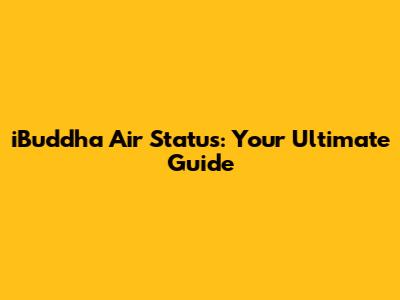 iBuddha Air Status: Your Ultimate Guide