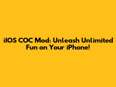iIOS COC Mod: Unleash Unlimited Fun on Your iPhone!