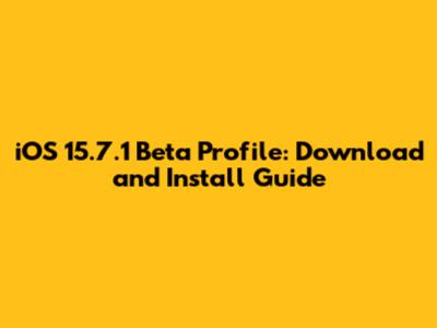 iOS 15.7.1 Beta Profile: Download and Install Guide