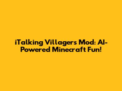 iTalking Villagers Mod: AI-Powered Minecraft Fun!