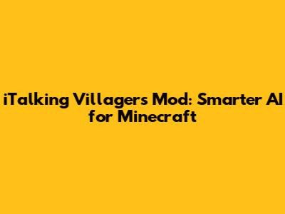 iTalking Villagers Mod: Smarter AI for Minecraft