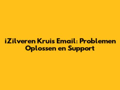 iZilveren Kruis Email: Problemen Oplossen en Support