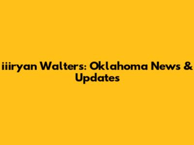 iiiryan Walters: Oklahoma News & Updates